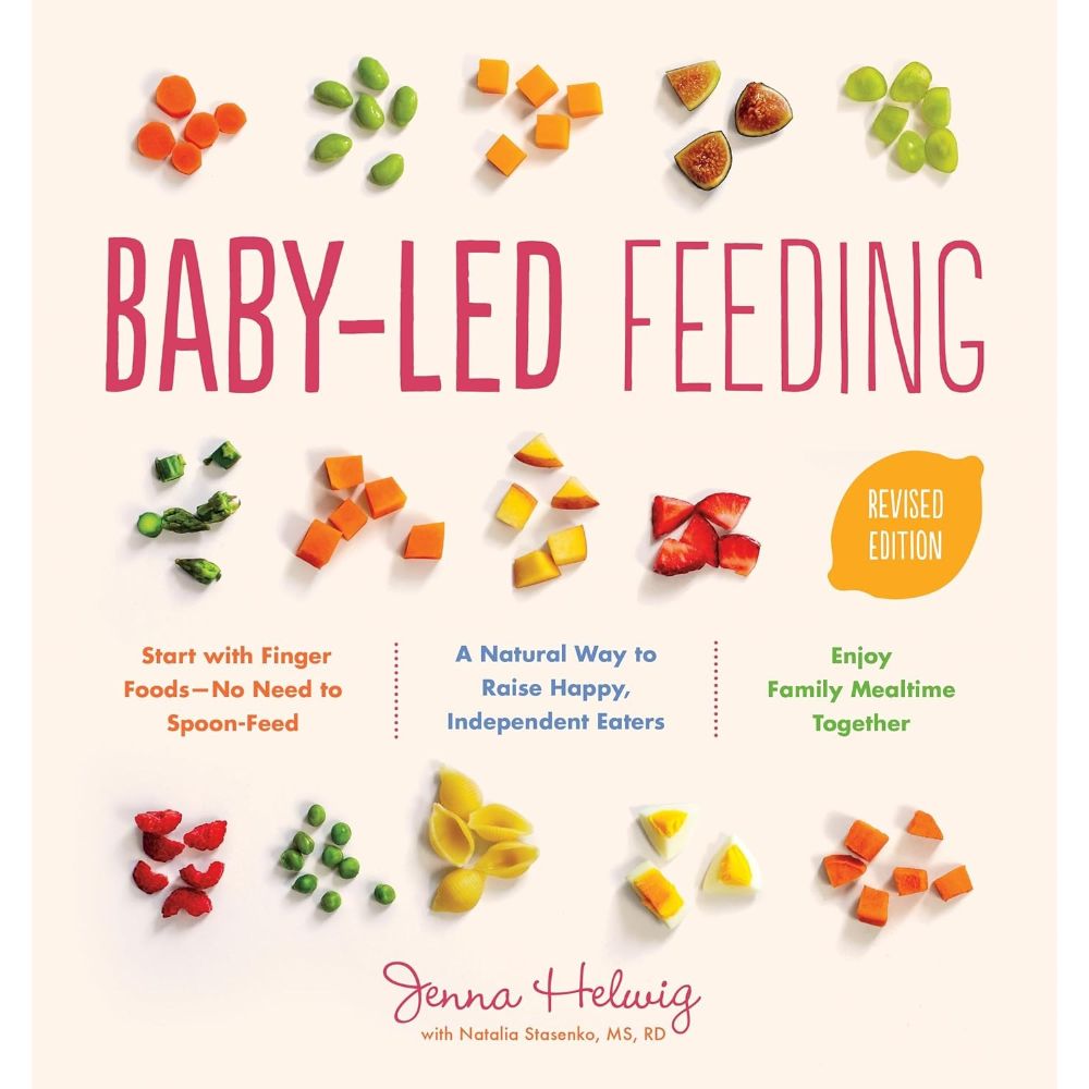 Baby - Led Feeding: A Natural Way to Raise Happy, Independent Eaters by Jenna Helwig