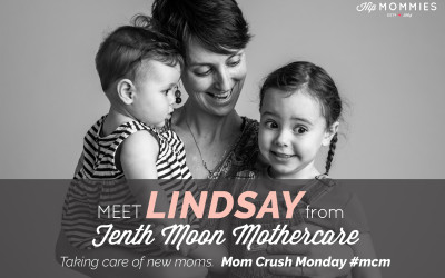 Mom Crush Monday! Lindsay Forsey from Tenth Moon Mothercare, Keeping New Mom’s Needs in Mind.