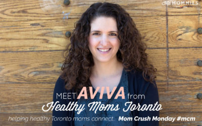 Mom Crush Monday, Aviva Allen from Healthy Moms Toronto. Helping Healthy Toronto Moms Connect.