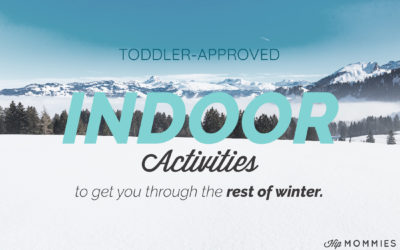 Indoor Activities for Toddlers to Get you Through the Rest of Winter